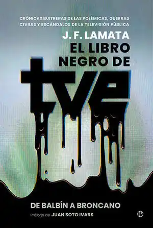 Neuheit LIBRO NEGRO DE TVE, EL. DE BALBÍN A BRONCANO.