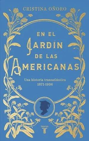 Jetzt Zugreifen EN EL JARDIN DE LAS AMERICANAS. UNA HISTORIA TRANSATLANTICA (1871-1936)