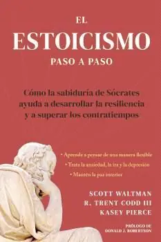 EL ESTOICISMO PASO A PASO. COMO LA SABIDURIA DE SOCRATES AYUDA A DESARROLLAR LA RESILIENCIA Y A SUPERAR LOS CONTRATIEMPOS Kostenloser Rückversand
