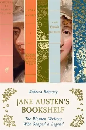 Nur Heute JANE AUSTEN'S BOOKSHELF. A RARE BOOK COLLECTOR'S QUEST TO FIND THE WOMEN WRITERS WHO SHAPED A LEGEND