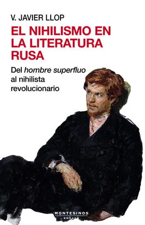 Ausverkauf EL NIHILISMO EN LA LITERATURA RUSA. DEL HOMBRE SUPERFLUO AL NIHILISTA REVOLUCIONARIO