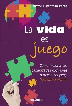 LA VIDA ES JUEGO. CÓMO MEJORAR TUS CAPACIDADES COGNITIVAS A TRAVÈS DEL JUEGO (RECREATIVA-MENTE) Versand Am Gleichen Tag