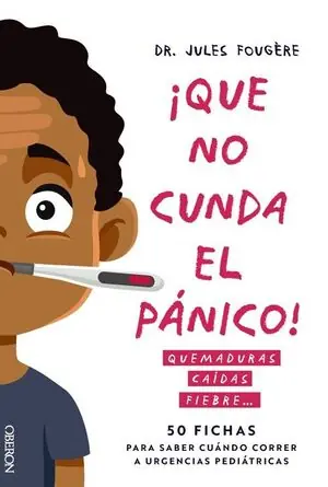 Jetzt Zugreifen QUE NO CUNDA EL PÁNICO. QUEMADURAS, CAÍDAS, FIEBRE. 50 FICHAS PARA SABER CUÁNDO