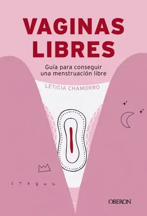Neu VAGINAS LIBRES. GUÍA PRÁCTICA PARA CONSEGUIR UNA MENSTRUACIÓN LIBRE
