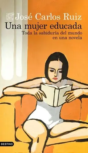 UNA MUJER EDUCADA. TODA LA SABIDURÍA DEL MUNDO EN UNA NOVELA Jetzt Bestellen
