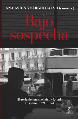 Heute Kaufen BAJO SOSPECHA. HISTORIA DE UNA SOCIEDAD VIGILADA (ESPAÑA, 1939-1975)