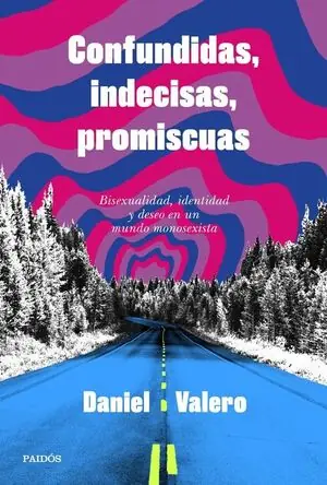 CONFUNDIDAS, INDECISAS, PROMISCUAS. BISEXUALIDAD, IDENTIDAD Y DESEO EN UN MUNDO MONOSEXISTA Solange Der Vorrat Reicht