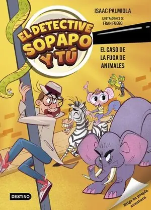 EL DETECTIVE SOPAPO Y TÚ 2 . EL CASO DE LA FUGA DE ANIMALES. (ELIGE TU PROPIA AVENTURA) Online Kaufen