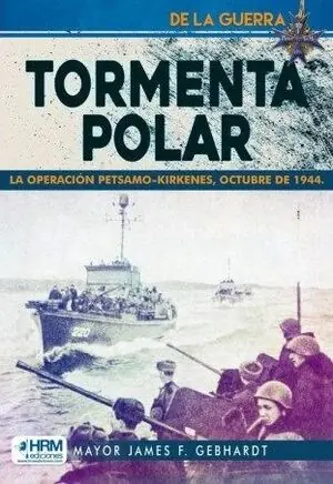 Bestpreis TORMENTA POLAR. LA OPERACIÓN PETSAMO-KIRKENES, OCTUBRE DE 1944