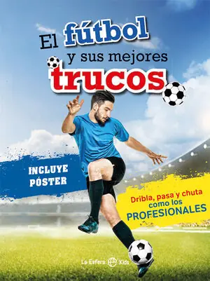 EL FÚTBOL Y SUS MEJORES TRUCOS. DRIBLA, PASA Y CHUTA COMO LOS PROFESIONALES Top-Preis