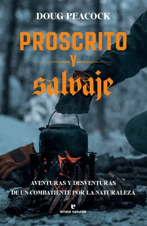 PROSCRITO Y SALVAJE. AVENTURAS Y DESVENTURAS DE UN COMBATIENTE POR LA NATURALEZA Preisreduziert