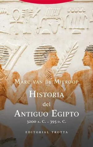 HISTORIA DEL ANTIGUO EGIPTO. 3200 A. C.-395 D. C. Neue Kollektion