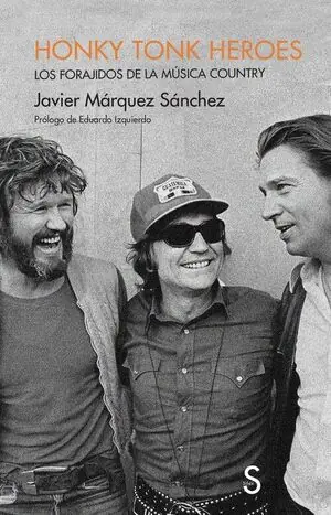 HONKY TONK HEROES. LOS FORAJIDOS DE LA MÚSICA COUNTRY Direktkauf