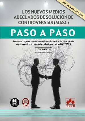 LOS NUEVOS MEDIOS ADECUADOS DE SOLUCION DE CONTROVERSIAS (MASC). PASO A PASO. LA NUEVA REGULACIóN DE LOS MEDIOS ADECUADOS DE SOLUCIóN DE CONTROVERSIAS EN Và Solange Der Vorrat Reicht