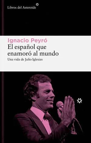 Jetzt Bestellen EL ESPAÑOL QUE ENAMORÓ AL MUNDO. UNA VIDA DE JULIO IGLESIAS