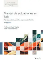 MANUAL DE ACTUACIONES EN SALA. TÉCNICAS PRÁCTICAS DE LOS PROCESOS DE FAMILIA. 4ª EDICIÓN Ab Werk
