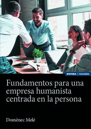 Top-Preis FUNDAMENTOS PARA UNA EMPRESA HUMANISTA CENTRADA EN LA PERSONA. PENSANDO EN LA COMPAÑÍA MERCANTIL DEL FUTURO