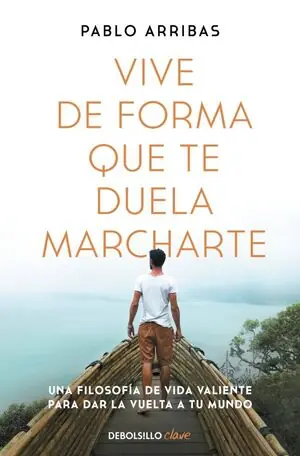 VIVE DE FORMA QUE TE DUELA MARCHARTE. UNA FILOSOFIA DE VIDA VALIENTE PARA DAR LA VUELTA A TU MUNDO Im Trend