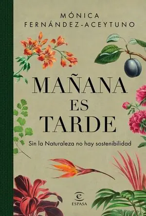 Neu MAÑANA ES TARDE. SIN LA NATURALEZA NO HAY SOSTENIBILIDAD