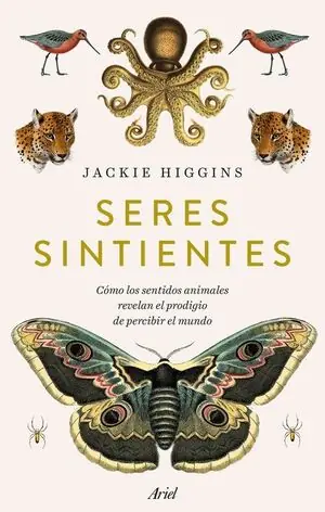SERES SINTIENTES,CÓMO LOS SENTIDOS ANIMALES REVELAN EL PRODIGIO DE SENTIR EL MUNDO Hochwertig
