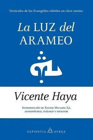 LA LUZ DEL ARAMEO. VERSÍCULOS DE LOS EVANGELIOS RELEÍDOS EN CLAVE SEMITA Exklusiv