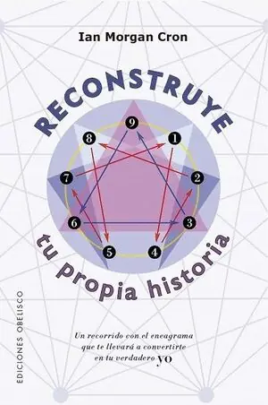 RECONSTRUYE TU PROPIA HISTORIA. UN RECORRIDO CON EL ENEAGRAMA QUE TE LLEVARÁ A CONVERTIRTE EN TU VERDADERO YO Schneller Versand