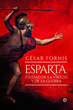 ESPARTA, CIUDAD DE LA VIRTUD Y DE LA GUERRA Nur Heute