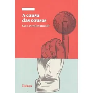 Im Trend A CAUSA DAS COUSAS. SETE ESTRALOS MUNDI