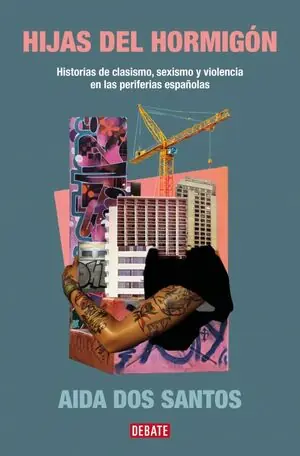 Kostenloser Versand HIJAS DEL HORMIGÓN. HISTORIAS DE CLASISMO, SEXISMO Y VIOLENCIA EN LAS PERIFERIAS ESPAÑOLAS