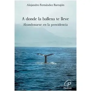 A DONDE LA BALLENA TE LLEVE. ABANDONARSE EN LA PROVIDENCIA Sichere Zahlung