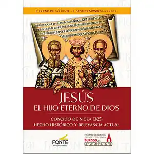 Abverkauf JESUS EL HIJO ETERNO DE DIOS. CONCILIO DE NICEA (325). HECHO HISTÓRICO Y RELEVANCIA ACTUAL.