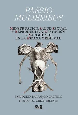 PASSIO MULIERIBUS. MENSTRUACIÓN, SALUD SEXUAL Y REPRODUCTIVA, GESTACIÓN Y NACIMIENTO EN LA ESPAÑA M Hochwertig