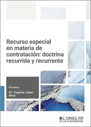 RECURSO ESPECIAL EN MATERIA DE CONTRATACIÓN: DOCTRINA RECURRIDA Y RECURRENTE Must-Have