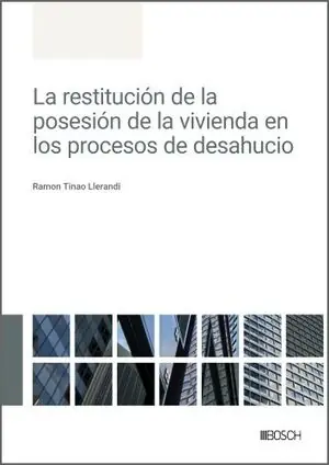 RESTITUCIÓN DE LA POSESIÓN DE LA VIVIENDA EN LOS PROCESOS DE DESAHUCIO, LA Rabatt