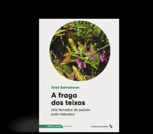 A FRAGA DOS TEIXOS. UNS FERRADOS DE PAIXÓN POLA NATURALEZA Jetzt Bestellen