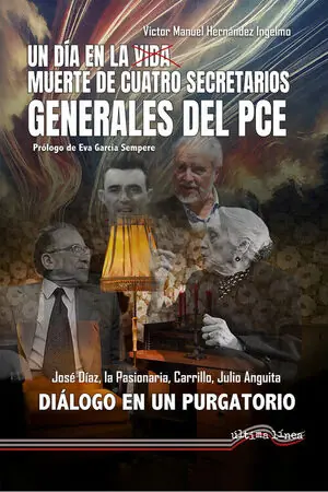 UN DÍA EN LA MUERTE DE CUATRO SECRETARIOS GENERALES DEL PCE. DIÁLOGO EN UN PURGATORIO Limited Edition