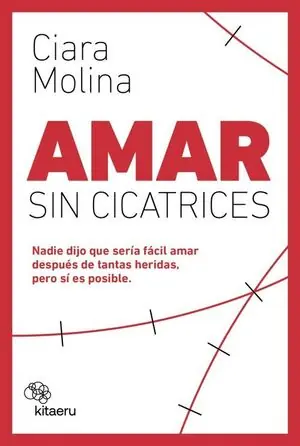 AMAR SIN CICATRICES. NADIE DIJO QUE SERÍA FÁCIL AMAR DESPUÉS DE TANTAS HERIDAS, PERO SÍ ES POSIBLE Rabatt