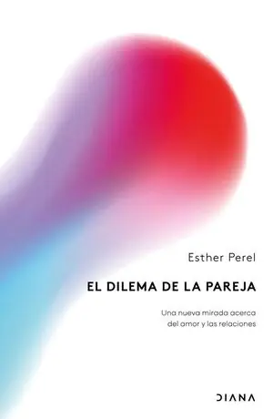 Top-Seller DILEMA DE LA PAREJA, EL. UNA NUEVA MIRADA ACERCA DEL AMOR Y LAS RELACIONES