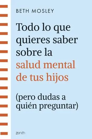 Aktuell TODO LO QUE QUIERES SABER SOBRE LA SALUD MENTAL DE TUS HIJOS (PERO DUDAS A QUIÉN