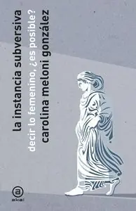 LA INSTANCIA SUBVERSIVA. DECIR LO FEMENINO, ¿ES POSIBLE? Echt