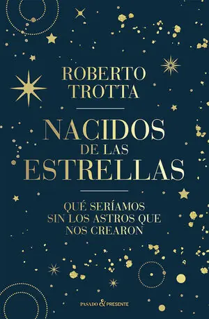 NACIDOS DE LAS ESTRELLAS. QUE SERIAMOS SIN LOS ASTROS QUE NOS CREARON Kostenfreie Lieferung
