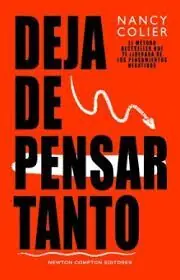 Beliebt DEJA DE PENSAR TANTO. EL METODO BESTSELLER QUE TE LIBERARA DE LOS PENSAMIENTOS NEGATIVOS