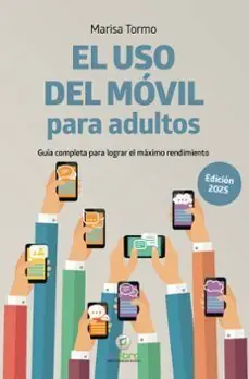 Bestseller EL USO DEL MOVIL PARA ADULTOS GUIA COMPLETA PARA LOGRAR MAXIMO RENDIMIENTO