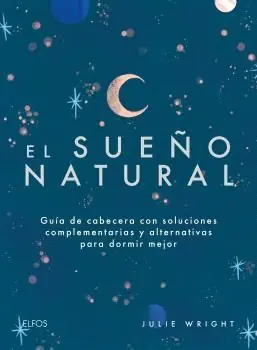 SUEÑO NATURAL. GUIA DE CABECERA CON SOLUCIONES COMPLEMENTARIAS Y ALTERNATIVAS PARA DORMIR MEJOR Top-Seller
