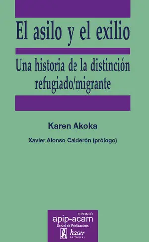 EL ASILO Y EL EXILIO. UNA HISTORIA DE LA DISTINCIÓN REFUGIADO/MIGRANTE Meistverkauft