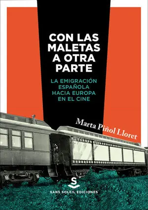 Gleich Bestellen CON LAS MALETAS A OTRA PARTE. LA EMIGRACIÓN ESPAÑOLA HACIA EUROPA EN EL CINE