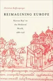 Beliebt REIMAGINING EUROPE: KIEVAN RUS IN THE MEDIEVAL WORLD, 9881146: 177