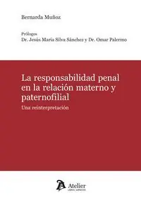 RESPONSABILIDAD PENAL EN LA RELACIÓN MATERNO Y PATERNOFILIAL, LA Highlight