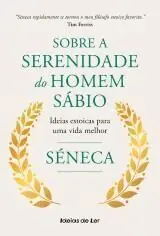 SOBRE A SERENIDADE DO HOMEM SÁBIO. IDEIAS ESTOICAS PARA UMA VIDA MELHOR Top-Qualität