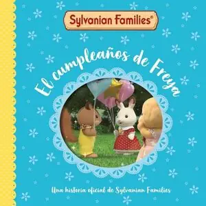 Ab Werk SYLVANIAN FAMILIES. UN CUENTO - EL CUMPLEAÑOS DE FREYA
